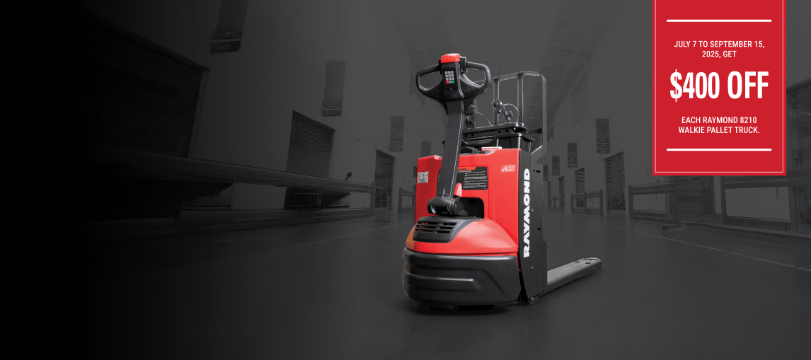 Raymond 8210 Promotion, July 7 to September 15, 2025, Get $400 Off each Ryamond 8210 Walkie Pallet Truck